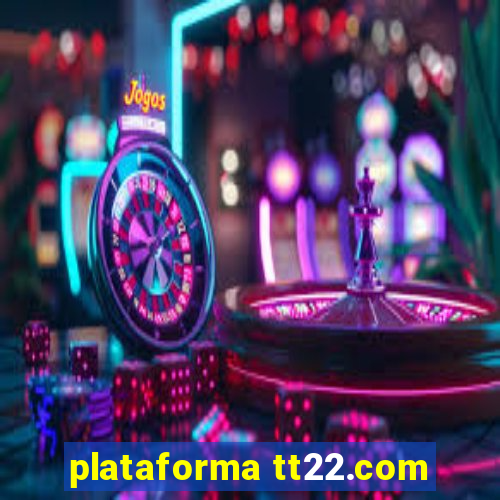 plataforma tt22.com